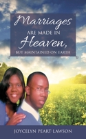 Marriages are Made in Heaven, But Maintained on Earth 1545674698 Book Cover