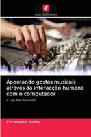 Apontando gostos musicais através da interacção humana com o computador: A Liga Não Assinada 6202833327 Book Cover