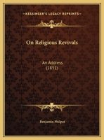 On Religious Revivals: An Address 1169579019 Book Cover