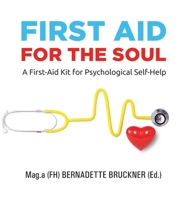 First Aid for the Soul: A First-Aid Kit for Psychological Self-Help 334750545X Book Cover