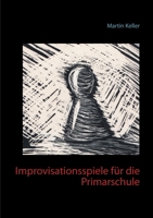 Improvisationsspiele für die Primarschule 3751918426 Book Cover