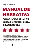 Manual de narrativa: cómo invocar a las musas y escribir una gran novela 8418648155 Book Cover