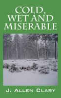 Cold, Wet and Miserable 1432779974 Book Cover