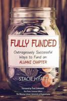 Fully Funded: Outrageously Successful Ways to Fund an Alumni Chapter 1612549624 Book Cover