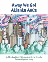 Away We Go! Atlanta ABCs 1098388704 Book Cover