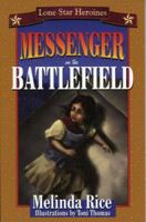 Messenger on the Battlefield (Lone Star Heroines a Series for Young Adolescents) 1556227884 Book Cover