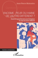 Racisme : peur ou haine de l'autre-différent ?: Essai de compréhension psychologique du rejet de l'autre-différent (Questions Contemporaines) (French Edition) 234319873X Book Cover