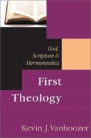 First Theology: God, Scriptures & Hermeneutics 0851112676 Book Cover