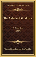 The Abbots of St. Albans: A Chronicle 1120721520 Book Cover