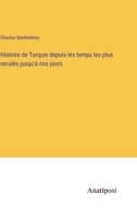 Histoire de Turquie depuis les temps les plus reculés jusqu'à nos jours 3382727854 Book Cover