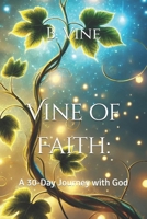 Vine of Faith: A 30-Day Journey with God B0DW47YTJR Book Cover