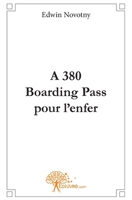 A380, Boarding Pass pour l'enfer (French Edition) 2356079939 Book Cover