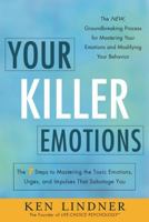 Your Killer Emotions: The 7 Steps to Mastering the Toxic Emotions, Urges, and Impulses That Sabotage You 1608323803 Book Cover