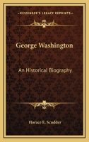 George Washington: An historical biography 101718531X Book Cover