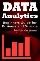 Data Analytics: Beginners Guide for Business and Science 1545244847 Book Cover