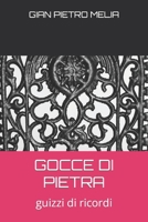 GOCCE DI PIETRA: guizzi di ricordi B0BKYHMFJ5 Book Cover
