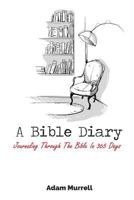 A Bible Diary: Journaling Through The Bible In 365 Days 0692611428 Book Cover