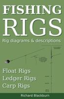 Fishing Rigs: Diagrams and Descriptions of Dozens of Fishing Rigs Used to Catch Coarse Fish. 1979251975 Book Cover