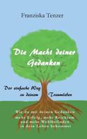 Die Macht deiner Gedanken: Der einfache Weg zu deinem Traumleben 3748151519 Book Cover