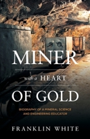 Miner With a Heart of Gold: Biography of a Mineral Science and Engineering Educator 1525577662 Book Cover