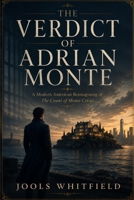 The Verdict of Adrian Monte: A Thrilling Modern Adaptation of The Count of Monte Cristo B0H784MHL9 Book Cover