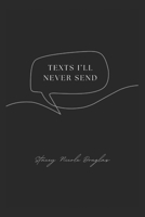 Texts I'll Never Send (Thought Garden Poetry) B0FP2TJWK9 Book Cover