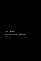 Luis Larraín: Chile's LGBTQ Advocate - Unauthorized 1779697295 Book Cover