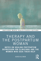 Therapy and the Postpartum Woman: Notes on Healing Postpartum Depression for Clinicians and the Women Who Seek their Help 103216378X Book Cover