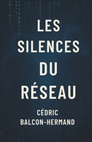 Les Silences du Réseau: Le pouvoir des récits invisibles (French Edition) B0FDZXV2PH Book Cover