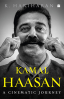 Kamal Haasan : A Cinematic Journey 9354899625 Book Cover