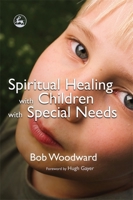 Spiritual Healing with Children with Special Needs 1843105454 Book Cover