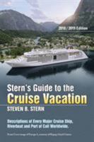 Stern's Guide to the Cruise Vacation: 2018/2019 Edition: Descriptions of Every Major Cruise Ship, Riverboat and Port of Call Worldwide. 1543431453 Book Cover