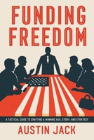 Funding Freedom: A Tactical Guide to Crafting a Winning Ask, Story, and Strategy B0FRSZL3QX Book Cover