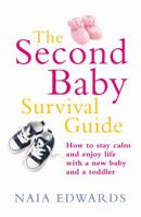 The Second Baby Survival Guide: How to Stay Calm and Enjoy Life with a New Baby and a Toddler 1905744676 Book Cover