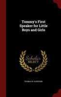 Tommy's first speaker for little boys and girls, (Granger index reprint series) 1016405499 Book Cover