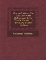 Considérations Sur Les Doctrines Religieuses De M. Victor Cousin... - Primary Source Edition 1021837563 Book Cover