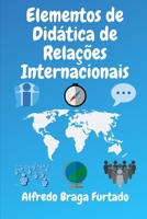 Elementos de Didática de Relações Internacionais (Portuguese Edition) 1697810772 Book Cover