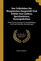 Das Volksleben Der Neugriechen Dargestellt Und Erkl�rt Aus Liedern, Sprichw�rtern, Kunstgedichten: Nebst Einem Anhange Von Musikbeilagen Und Zwei Kritischen Abhandlungen 0270646639 Book Cover