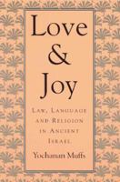 Love and Joy: Law, Language, and Religion in Ancient Israel (The Jewish Theological Seminary) 067453932X Book Cover