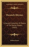 Hwomely Rhymes: A Second Collection of Poems in the Dorset Dialect 1016928459 Book Cover