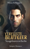 Verflixte Blutgier: Neugeboren in Berlin B0C9SP2JJ6 Book Cover