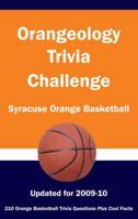Orangeology Trivia Challenge: Syracuse Orange Basketball 1934372722 Book Cover