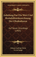Anleitung Fur Die Wert Und Rentabilitatsberechnung Der Obstkulturen: Auf Neuer Grundlage (1905) 1160300739 Book Cover