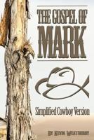 Gospel of Mark: Simplified Cowboy Version 1542507855 Book Cover