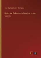 Notice sur Du-Laurens, et analyse de ses oeuvres (French Edition) 3385056470 Book Cover
