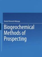 Biogeochemical Methods of Prospecting / Biogeokhimicheskii Metod Poiskov Rudnykh Mestorozhdenii / Биогеохи
 Метод Поисков Р
 1489949283 Book Cover