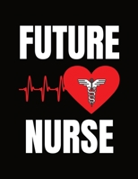 Future Nurse: Journal and Notebook for Nurse - Blank Journal 120 Pages, Perfect for Journal, Writing and Notes 1660643341 Book Cover