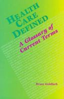 Health Care Defined: A Glossary of Current Terms 0683036157 Book Cover