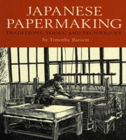 Japanese Papermaking: Traditions, Tools, Techniques 083480185X Book Cover
