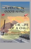 A Pencil In God's Hand In The Life Of A Child 0463328248 Book Cover